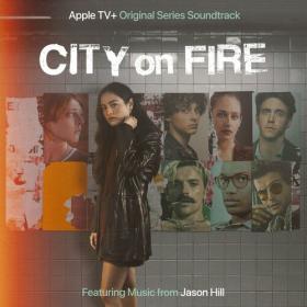 Jason Hill - City On Fire_ Season 1 (Apple TV+ Original Series Soundtrack) (2023) Mp3 320kbps [PMEDIA] ⭐️