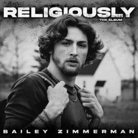 Bailey Zimmerman - Religiously  The Album (2023) Mp3 320kbps [PMEDIA] ⭐️