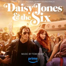 Tom Howe - Daisy Jones & The Six (Prime Video Original Series Soundtrack) (2023) [24Bit-48kHz] FLAC [PMEDIA] ⭐️