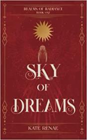 Sky of Dreams by Kate Renae (Realms of Radiance Book 1)