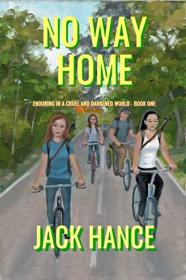 No Way Home by Jack Hance (Enduring in a Cruel and Darkened World - Book 1)