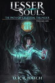 The Path of Celestial Thunder by D  R  R  Hatch (Lesser Souls 1)