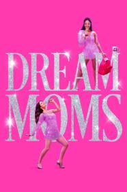 Dream Moms (2023) [1080p] [WEBRip] [5.1] [YTS]