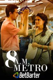 8 A M  Metro 2023 Hindi 1080p HQ S-Print x264 AAC HC-ESub CineVood