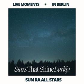 Sun Ra - Live Moments (in Berlin) - Stars That Shine Darkly (2023) [16Bit-44.1kHz] FLAC [PMEDIA] ⭐️