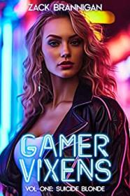Gamer Vixens Vol 1 Suicide Blonde by Zack Brannigan