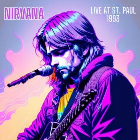 Nirvana - Nirvana - Live at St  Paul 1993 (2023) FLAC [PMEDIA] ⭐️
