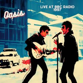 Oasis  - Oasis - Live at BBC Radio 1997 (2023) FLAC [PMEDIA] ⭐️