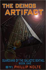 The Deimos Artifact by Phillip Nolte (Guardians of the Galactic Sentinel Book 1)