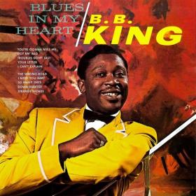 B B  King - Blues In My Heart (1961 Blues) [Flac 16-44]
