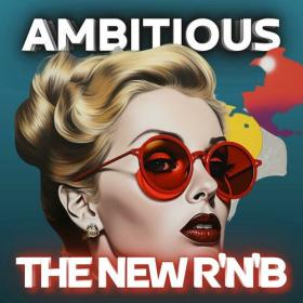 Various Artists - Ambitious The New R&B (2023) Mp3 320kbps [PMEDIA] ⭐️