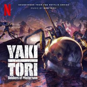 Ken Ishii - Yakitori_ Soldiers of Misfortune (Soundtrack from the Netflix Series) (2023) Mp3 320kbps [PMEDIA] ⭐️