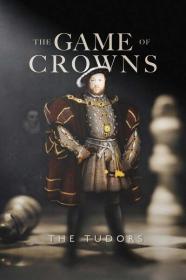 The Game of Crowns The Tudors 2023 1080p WEBRip x265-LAMA[TGx]