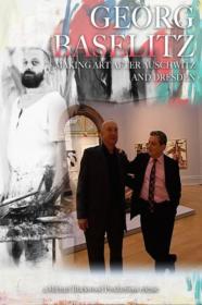 Georg Baselitz Making Art After Auschwitz And Dresden 2009 1080p WEBRip x264-LAMA[TGx]