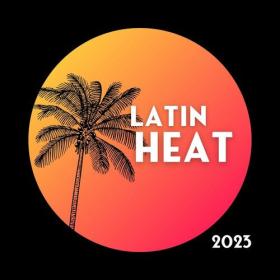 Various Artists - Latin Heat 2023 (2023) Mp3 320kbps [PMEDIA] ⭐️