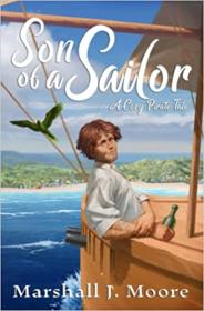 Son of a Sailor A Cozy Pirate Tale by Marshall J  Moore