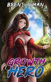 Growth Hero series by Brent Tyman (#1-3)