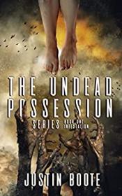 The Undead Possession series by Justin Boote (#1-2,4)
