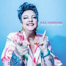 Kaz Hawkins - Until We Meet Again (2023) [24Bit-44.1kHz] FLAC [PMEDIA] ⭐️