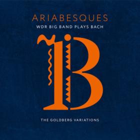 WDR Big Band - Ariabesques - WDR Big Band Plays Bach  (The Goldberg Variations) (2023) [24Bit-48kHz] FLAC [PMEDIA] ⭐️