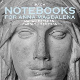 Bach - Notebooks for Anna Magdalena - Mahan Esfahani, Carolyn Sampson (2023) [24-96]