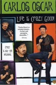 Carlos Oscar Life Is Crazy Good (2007) [720p] [WEBRip] [YTS]
