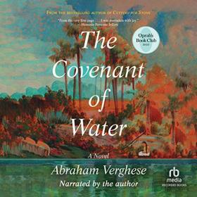 Abraham Verghese - 2023 - The Covenant of Water (Fiction)
