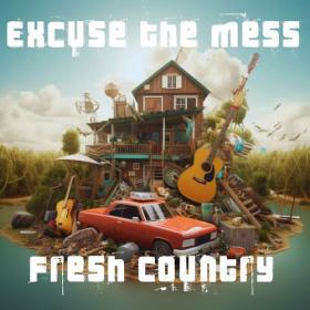 Various Artists - Excuse The Mess_ Fresh Country (2023) Mp3 320kbps [PMEDIA] ⭐️