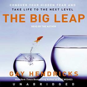 Gay Hendricks - 2009 - The Big Leap (Business)