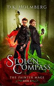 Stolen Compass by D K  Holmberg (The Painter Mage Book 4)