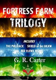 Fortress Farm Trilogy Volumes 1, 2 & 3 by G R  Carter