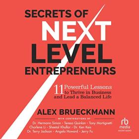 Alex Brueckmann - 2023 - Secrets of Next-Level Entrepreneurs (Business)