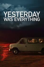 Yesterday Was Everything (2016) [1080p] [WEBRip] [YTS]