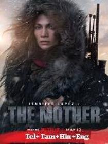 The Mother (2023) 1080p TRUE WEB-DL - AVC - (DD 5.1 - 640Kbps) [Tel + Tam + Hin + Eng]