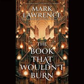 Mark Lawrence - 2023 - The Book That Wouldn't Burn (Fantasy)