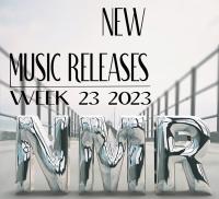 2023 Week 23 - New Music Releases (NMR)