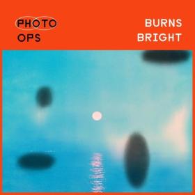 (2023) Photo Ops - Burns Bright [FLAC]