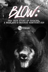 Blow The True Story Of Cocaine A Bear And A Crooked Kentucky Cop (2023) 1080p WEBRip 5 1-LAMA[TGx]