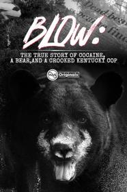 Blow The True Story Of Cocaine A Bear And A Crooked Kentucky Cop (2023) [720p] [WEBRip] [YTS]