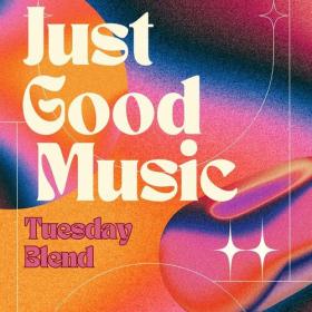 Various Artists - Just Good Music - Tuesday Blend (2023) Mp3 320kbps [PMEDIA] ⭐️