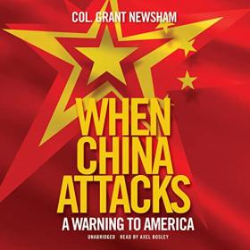 Col. Grant Newsham - 2023 - When China Attacks (Politics)