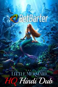 The Little Mermaid 2023 HDTS 480p Hindi (HQ Dub) + English x264 AAC CineVood