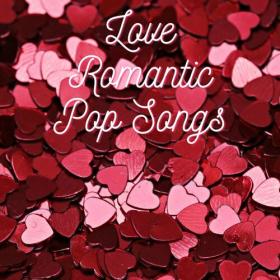 Various Artists - Love Romantic Pop Songs (2023) Mp3 320kbps [PMEDIA] ⭐️