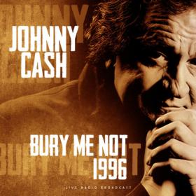 Johnny Cash - Bury me not 1996 (live) (2023) FLAC [PMEDIA] ⭐️