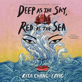 Rita Chang-Eppig - 2023 - Deep as the Sky, Red as the Sea (Historical Fiction)