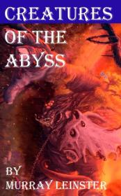 Creatures of the Abyss by Murray Leinster