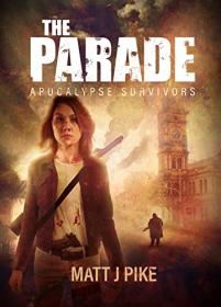 The Parade (Apocalypse Survivors #5) by Matt J Pike