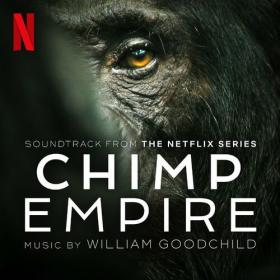 William Goodchild - Chimp Empire (Soundtrack from the Netflix Series) (2023) Mp3 320kbps [PMEDIA] ⭐️