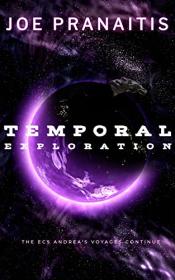 Temporal Exploration (Temporal Universe Book 2) by Joe Pranaitis