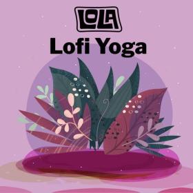 Various Artists - Lofi Yoga by Lola (2023) Mp3 320kbps [PMEDIA] ⭐️